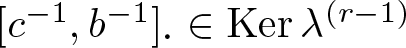 left bracket c minus 1 comma b minus 1 right bracket dot element of kernel lamda left parenthesis r minus 1 right parenthesis