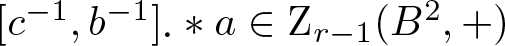 left bracket c minus 1 comma b minus 1 right bracket dot asterisk a element of Zr minus 1 left parenthesis upper B 2 comma plus right parenthesis