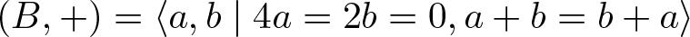 left parenthesis upper B comma plus right parenthesis equals left angle bracket a comma b vertical bar 4 a equals 2 b equals 0 comma a plus b equals b plus a right angle bracket