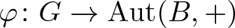 phi colon upper G right arrow Aut left parenthesis upper B comma plus right parenthesis