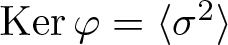 kernel phi equals left angle bracket sigma 2 right angle bracket