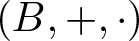 left parenthesis upper B comma plus comma dot right parenthesis