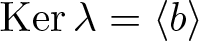 kernel lamda equals left angle bracket b right angle bracket