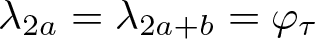 lamda 2 a equals lamda 2 a plus b equals phi tau
