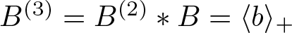 upper B left parenthesis 3 right parenthesis equals upper B left parenthesis 2 right parenthesis asterisk upper B equals left angle bracket b right angle bracket plus