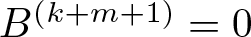 upper B left parenthesis k plus m plus 1 right parenthesis equals 0