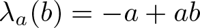 lamda a left parenthesis b right parenthesis equals minus a plus ab