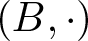 left parenthesis upper B comma dot right parenthesis