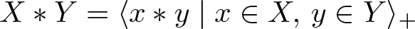 upper X asterisk upper Y equals left angle bracket x asterisk y vertical bar x element of upper X comma y element of upper Y right angle bracket plus