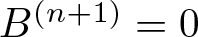 upper B left parenthesis n plus 1 right parenthesis equals 0