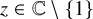 z element of double struck upper C minus StartSet 1 EndSet