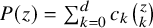 upper P left parenthesis z right parenthesis equals sigma summation Underscript k equals 0 Overscript d Endscripts c Subscript k Baseline StartBinomialOrMatrix z Choose k EndBinomialOrMatrix