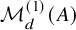 script upper M Subscript d Superscript left parenthesis 1 right parenthesis Baseline left parenthesis upper A right parenthesis