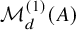script upper M Subscript d Superscript left parenthesis 1 right parenthesis Baseline left parenthesis upper A right parenthesis