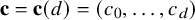 bold c equals bold c left parenthesis d right parenthesis equals left parenthesis c 0 comma ellipsis comma c Subscript d Baseline right parenthesis
