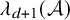 lamda Subscript d plus 1 Baseline left parenthesis script upper A right parenthesis