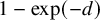 1 minus exp left parenthesis negative d right parenthesis