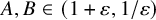 upper A comma upper B element of left parenthesis 1 plus epsilon comma 1 divided by epsilon right parenthesis