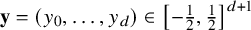 bold y equals left parenthesis y 0 comma ellipsis comma y Subscript d Baseline right parenthesis element of left bracket negative one half comma one half right bracket Superscript d plus 1