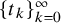 left brace t Subscript k Baseline right brace Subscript k equals 0 Superscript infinity