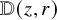 double struck upper D left parenthesis z comma r right parenthesis