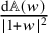 StartFraction normal d double struck upper A left parenthesis w right parenthesis Over StartAbsoluteValue 1 plus w EndAbsoluteValue squared EndFraction