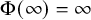 normal upper Phi left parenthesis infinity right parenthesis equals infinity