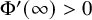 normal upper Phi prime left parenthesis infinity right parenthesis greater than 0