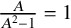 StartFraction upper A Over upper A squared minus 1 EndFraction equals 1