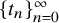 left brace t Subscript n Baseline right brace Subscript n equals 0 Superscript infinity
