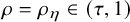 rho equals rho Subscript eta Baseline element of left parenthesis tau comma 1 right parenthesis