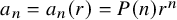 a Subscript n Baseline equals a Subscript n Baseline left parenthesis r right parenthesis equals upper P left parenthesis n right parenthesis r Superscript n