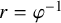 r equals phi Superscript negative 1