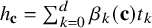 h Subscript bold c Baseline equals sigma summation Underscript k equals 0 Overscript d Endscripts beta Subscript k Baseline left parenthesis bold c right parenthesis t Subscript k