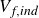 upper V Subscript f comma i n d