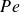upper P e