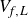 upper V Subscript f comma upper L