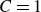 upper C equals 1