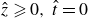 ModifyingAbove z With caret greater than or slanted equals 0 comma ModifyingAbove t With caret equals 0