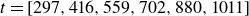 t equals left bracket 297 comma 416 comma 559 comma 702 comma 880 comma 1011 right bracket