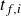 t Subscript f comma i