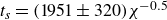 t Subscript s Baseline equals left parenthesis 1951 plus or minus 320 right parenthesis chi Superscript negative 0.5