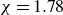 chi equals 1.78