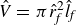 ModifyingAbove upper V With caret equals pi ModifyingAbove r With caret Subscript f Baseline Superscript 2 Baseline ModifyingAbove l With caret Subscript f