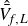 ModifyingAbove Above upper V overbar With caret Subscript f comma upper L