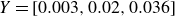 upper Y equals left bracket 0.003 comma 0.02 comma 0.036 right bracket