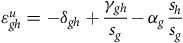 epsilon Subscript g h Superscript u Baseline equals minus delta Subscript g h Baseline plus StartFraction gamma Subscript g h Baseline Over s Subscript g Baseline EndFraction minus alpha Subscript g Baseline StartFraction s Subscript h Baseline Over s Subscript g Baseline EndFraction