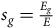 s Subscript g Baseline equals StartFraction upper E Subscript g Baseline Over upper E EndFraction