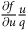 StartFraction partial differential f Over partial differential u EndFraction StartFraction u Over q EndFraction