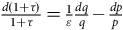 StartFraction d left parenthesis 1 plus tau right parenthesis Over 1 plus tau EndFraction equals StartFraction 1 Over epsilon EndFraction StartFraction d q Over q EndFraction minus StartFraction d p Over p EndFraction
